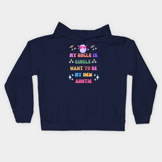 My uncle is single want to be my new auntie Kids Hoodie by letherpick